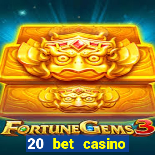 20 bet casino bonus code