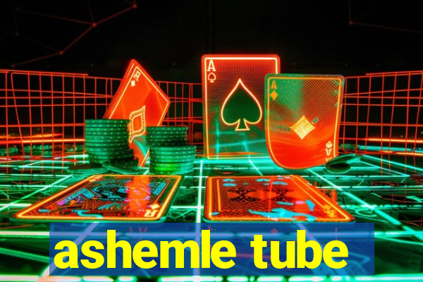 ashemle tube