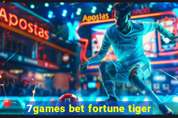 7games bet fortune tiger