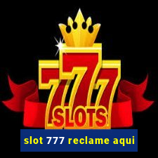 slot 777 reclame aqui