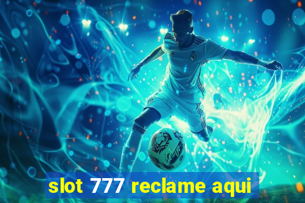 slot 777 reclame aqui