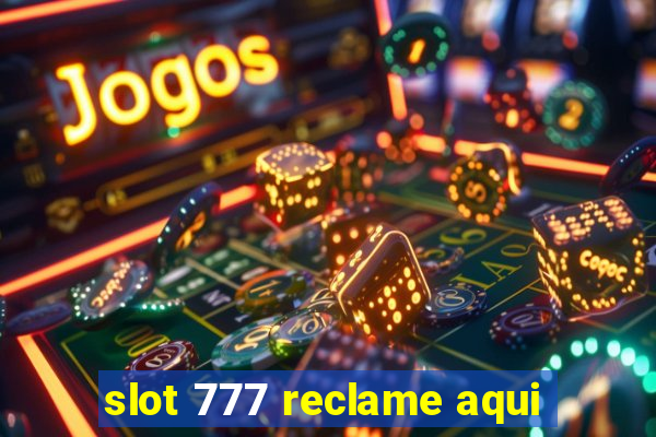 slot 777 reclame aqui