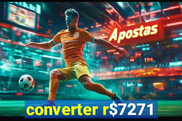 converter r$7271