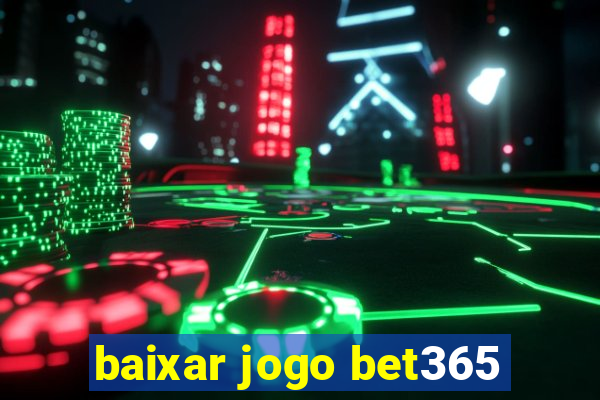 baixar jogo bet365