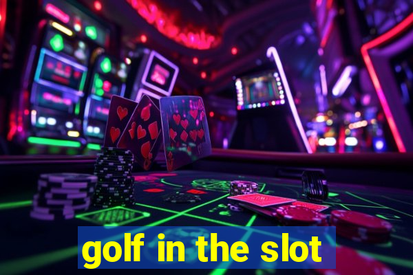 golf in the slot