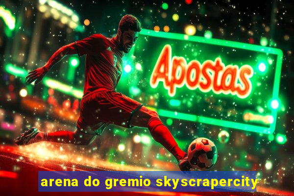 arena do gremio skyscrapercity