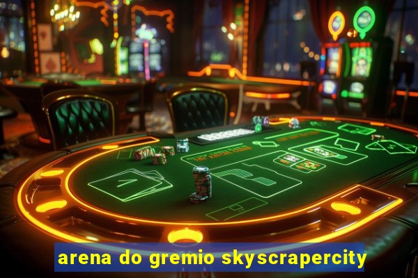 arena do gremio skyscrapercity