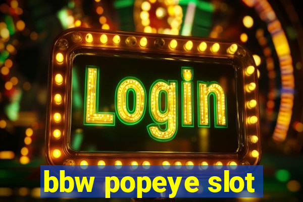 bbw popeye slot