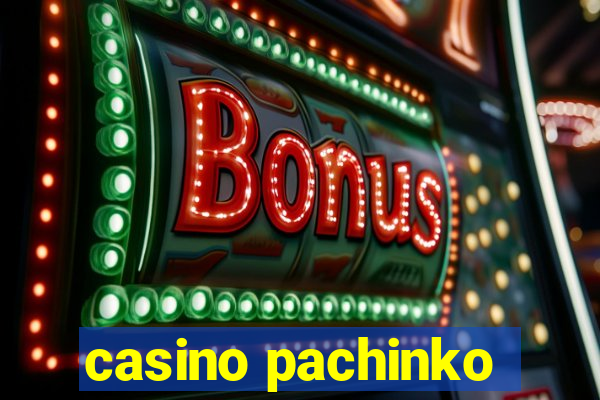 casino pachinko