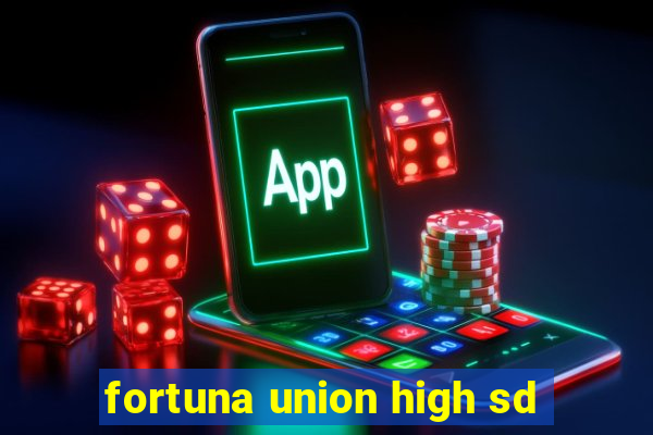 fortuna union high sd