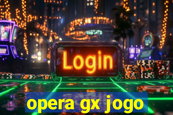 opera gx jogo