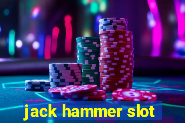 jack hammer slot