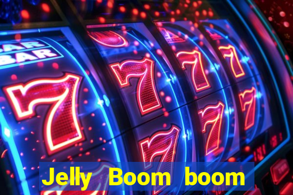 Jelly Boom boom jelly up