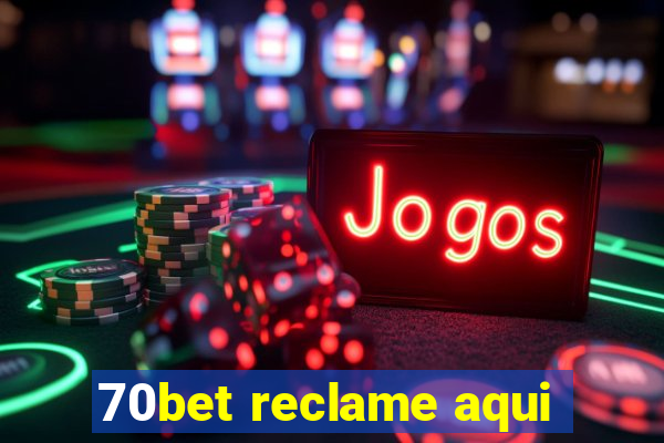 70bet reclame aqui