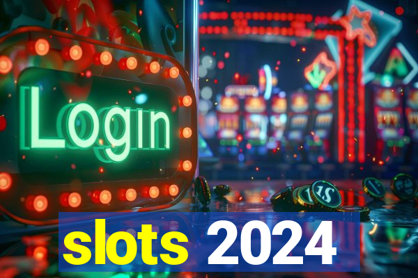 slots 2024