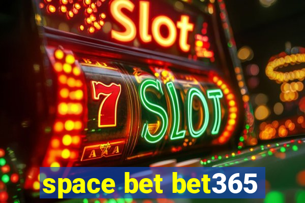 space bet bet365