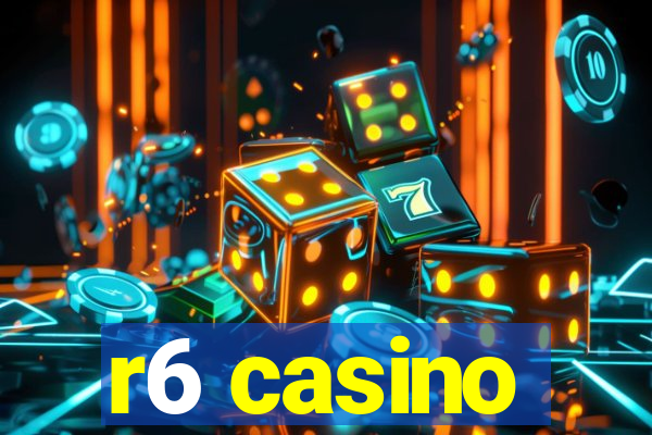 r6 casino