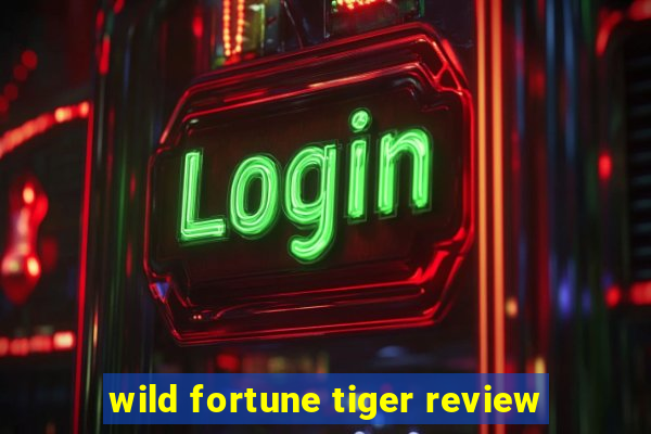 wild fortune tiger review