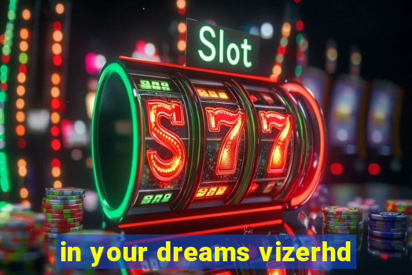 in your dreams vizerhd