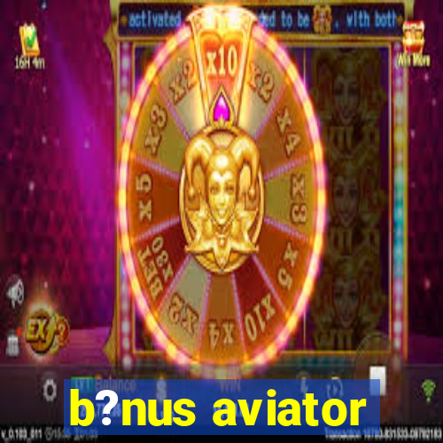 b?nus aviator