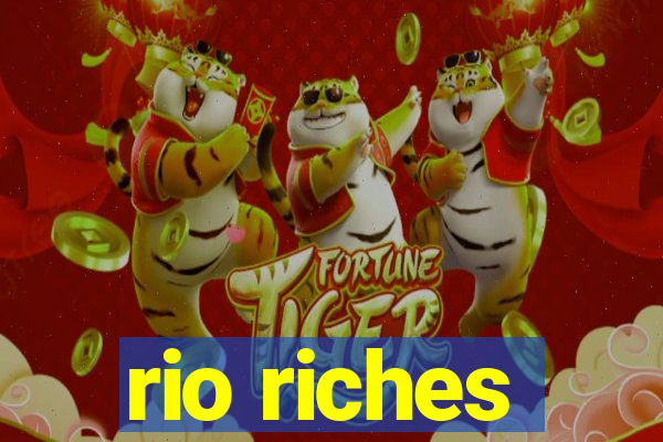 rio riches