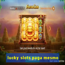 lucky slots paga mesmo