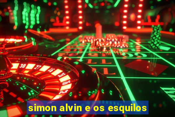 simon alvin e os esquilos