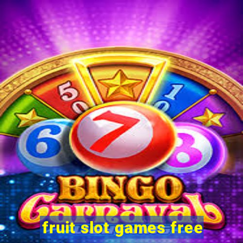 fruit slot games free