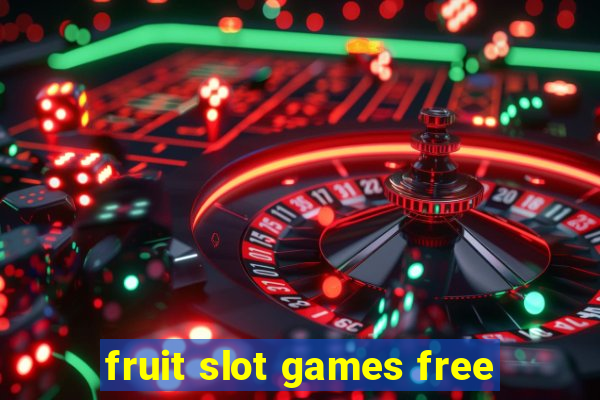 fruit slot games free