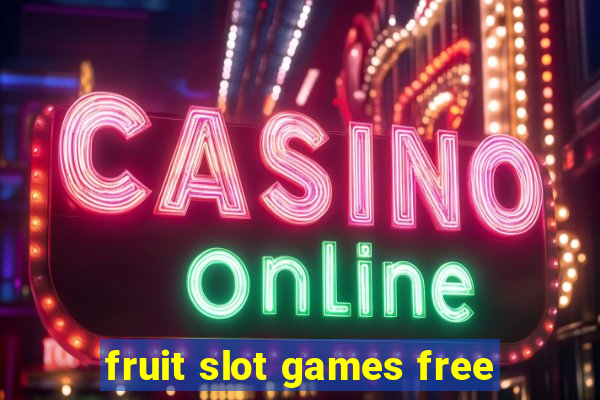 fruit slot games free