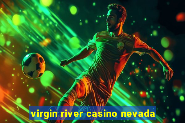 virgin river casino nevada