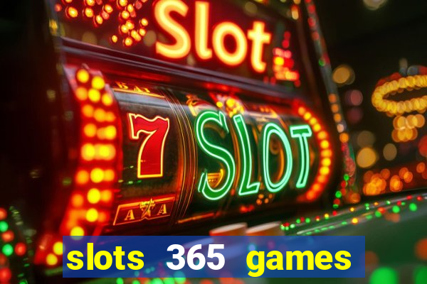 slots 365 games paga mesmo