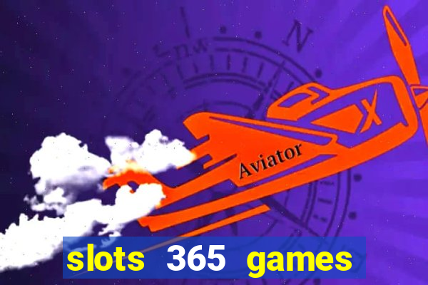 slots 365 games paga mesmo