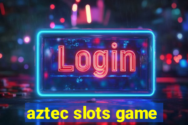 aztec slots game