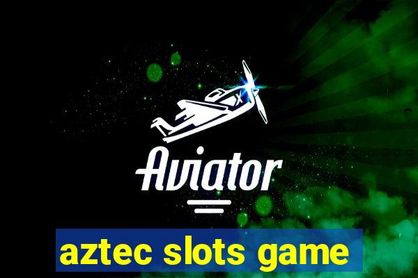 aztec slots game