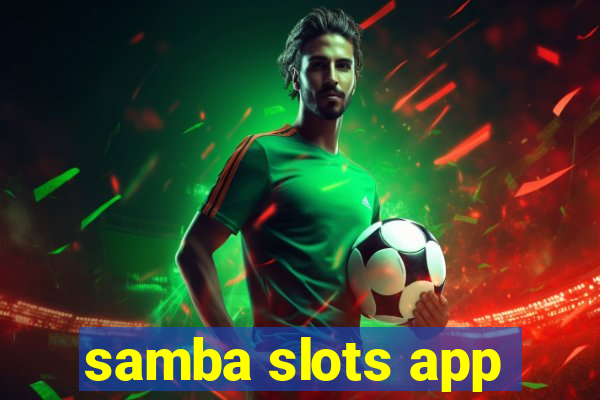 samba slots app