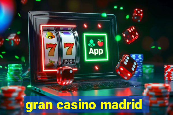 gran casino madrid