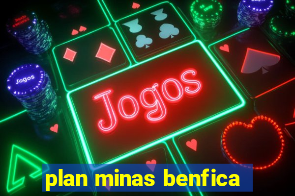 plan minas benfica