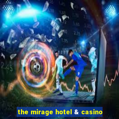 the mirage hotel & casino