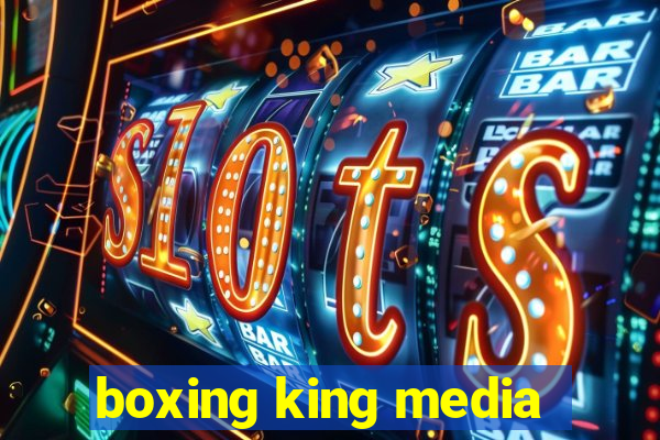 boxing king media