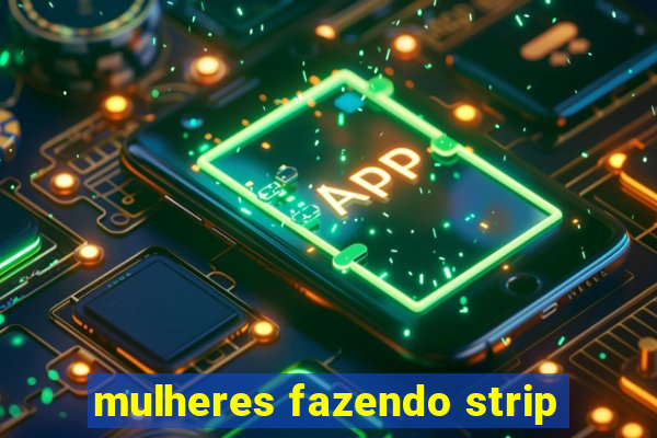 mulheres fazendo strip