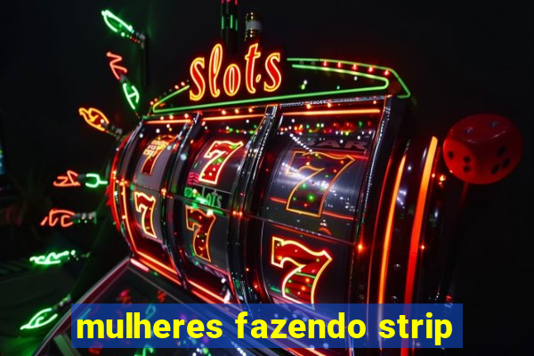 mulheres fazendo strip