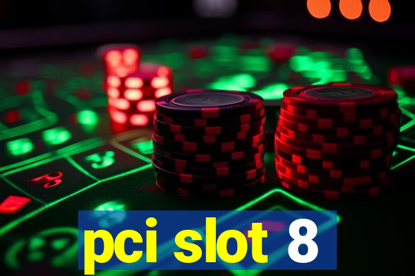 pci slot 8