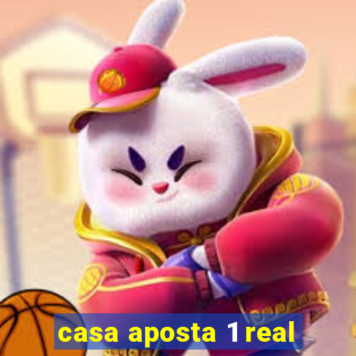 casa aposta 1 real