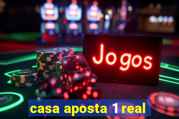 casa aposta 1 real