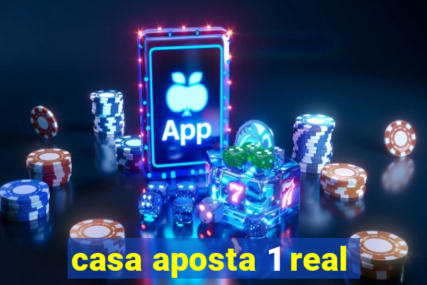 casa aposta 1 real