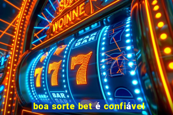 boa sorte bet é confiável