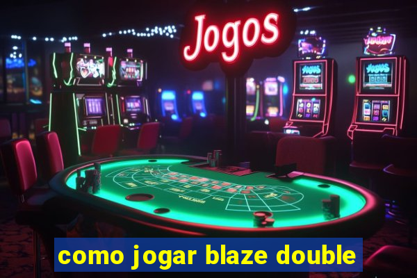 como jogar blaze double