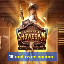 18 and over casino