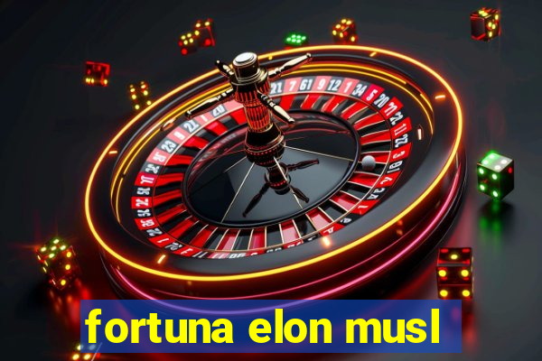 fortuna elon musl